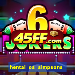 hentai os simpsons futebol e cerveja
